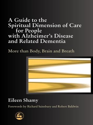 cover image of A Guide to the Spiritual Dimension of Care for People with Alzheimer's Disease and Related Dementia